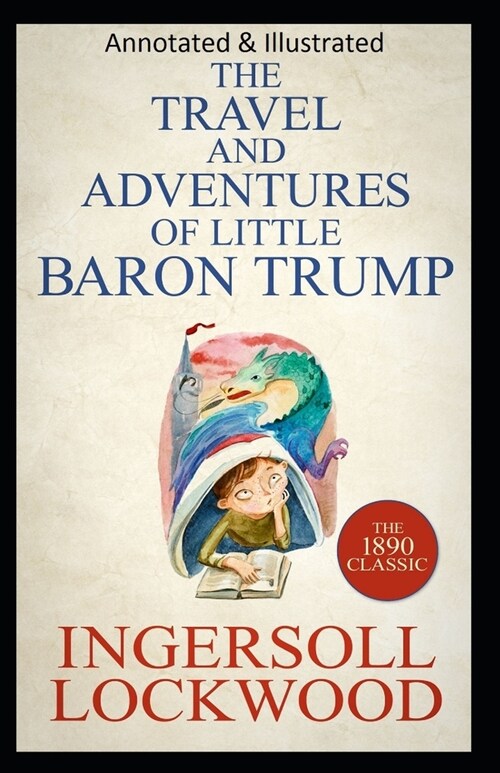 Travels and Adventures of Little Baron Trump and His Wonderful Dog Bulger (Original Edition Annotated & Illustrated) (Paperback)