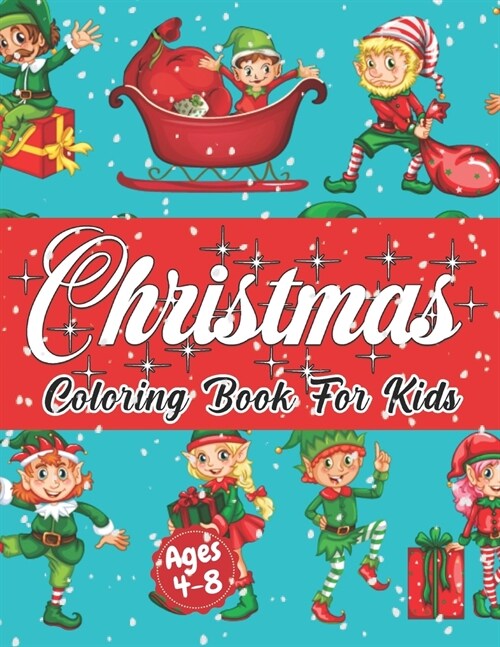 Christmas Coloring Book for Kids Ages 4-8: Cute Childrens Christmas Gift or Present for Toddlers & Kids - Beautiful Pages to Color with Santa Claus, (Paperback)