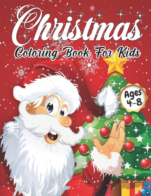 Christmas Coloring Book for Kids Ages 4-8: Cute Childrens Christmas Gift or Present for Toddlers & Kids - Beautiful Pages to Color with Santa Claus, (Paperback)