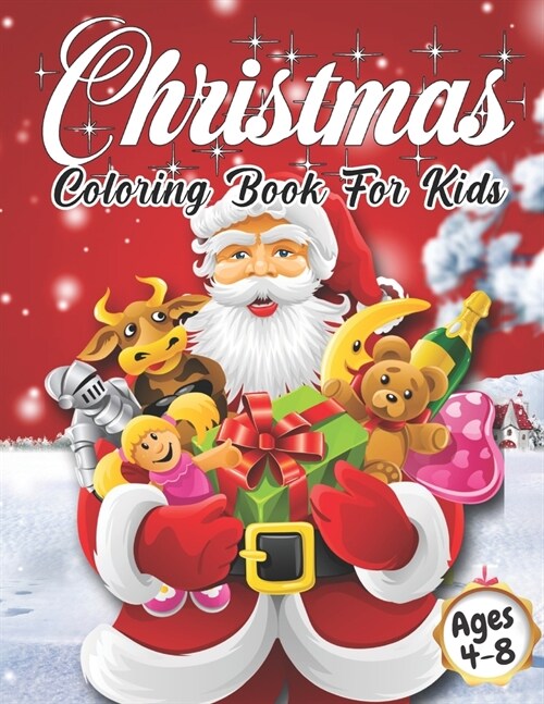 Christmas Coloring Book for Kids Ages 4-8: Cute Childrens Christmas Gift or Present for Toddlers & Kids - Beautiful Pages to Color with Santa Claus, (Paperback)