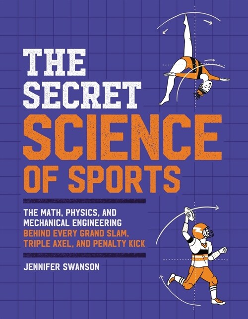 [중고] The Secret Science of Sports: The Math, Physics, and Mechanical Engineering Behind Every Grand Slam, Triple Axel, and Penalty Kick (Paperback)