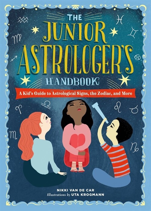 The Junior Astrologers Handbook: A Kids Guide to Astrological Signs, the Zodiac, and More (Hardcover)