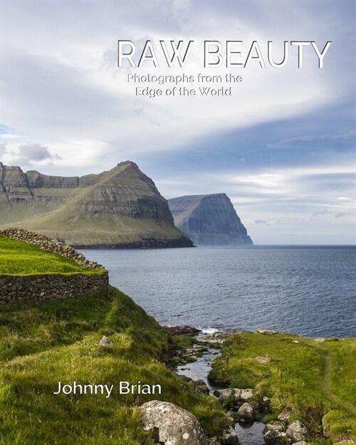 Raw Beauty: Photographs From the Edge of the World (Paperback)