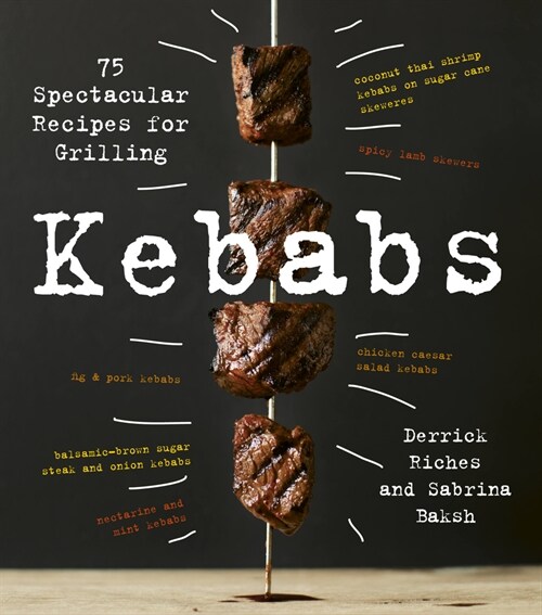 Kebabs: 75 Recipes for Grilling (Paperback)