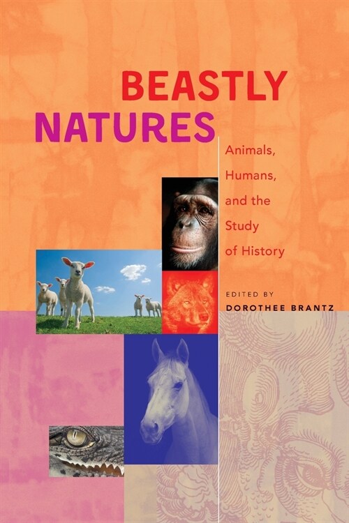 Beastly Natures: Animals, Humans, and the Study of History (Paperback)