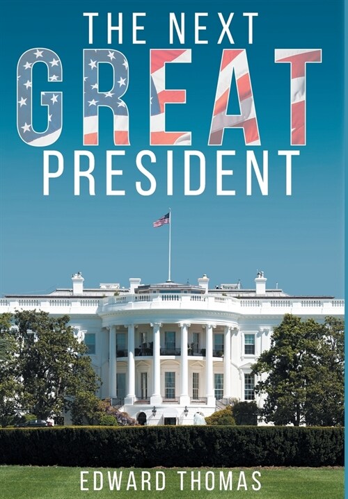 The Next Great President (Hardcover)