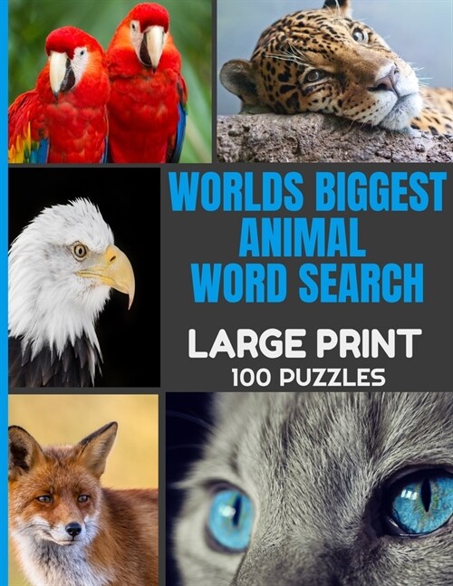 Worlds Biggest Animal Word Search Large Print 100 Puzzles: Word Hunt Puzzle with Over 1000 Species of Animals - Full Page Easy to Read Print - Great f (Paperback)