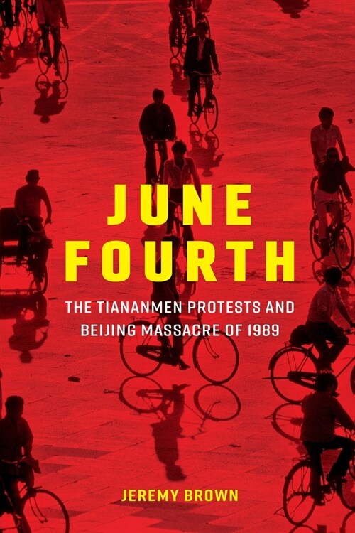 June Fourth : The Tiananmen Protests and Beijing Massacre of 1989 (Paperback)