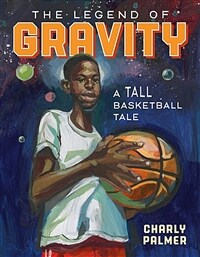 (The) legend of Gravity :a tall basketball tale 