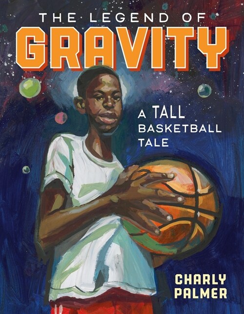 The Legend of Gravity: A Tall Basketball Tale (Hardcover)