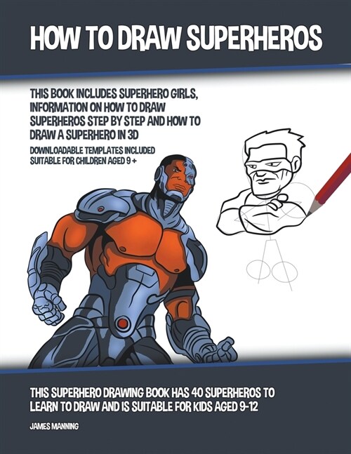 How to Draw Superheros (This Book Includes Superhero Girls, Information on How to Draw Superheros Step by Step and How to Draw a Superhero in 3D) (Paperback)