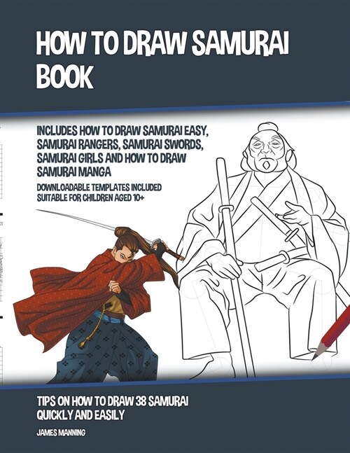 How to Draw Samurai Book (Includes How to Draw Samurai Easy, Samurai Rangers, Samurai Swords, Samurai Girls and How to Draw Samurai Manga) (Paperback)