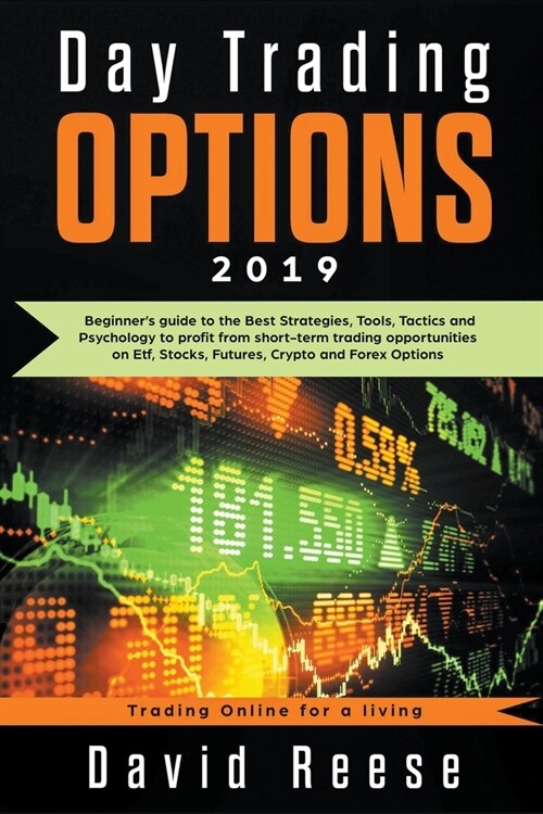 Day Trading Options: A Beginners Guide to the Best Strategies, Tools, Tactics, and Psychology to Profit from Short-Term Trading Opportunit (Paperback)