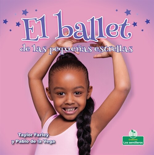 El Ballet de Las Peque?s Estrellas (Little Stars Ballet) (Library Binding)