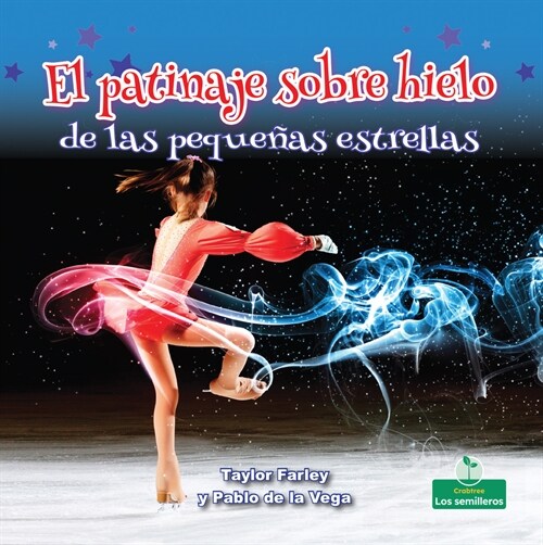 El Patinaje Sobre Hielo de Las Peque?s Estrellas (Little Stars Ice Skating) (Library Binding)