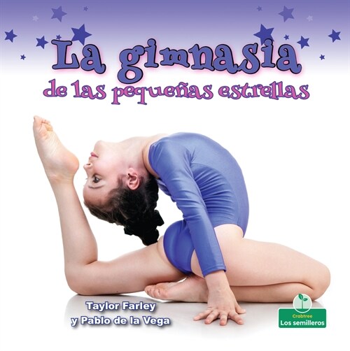 La Gimnasia de Las Peque?s Estrellas (Little Stars Gymnastics) (Library Binding)