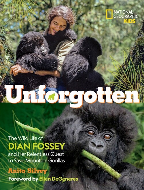 Unforgotten-Library Edition: The Wild Life of Dian Fossey and Her Relentless Quest to Save Mountain Gorillas (Library Binding)