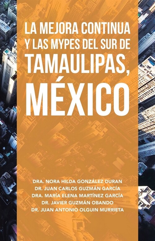 La Mejora Continua Y Las Mypes Del Sur De Tamaulipas, M?ico (Paperback)