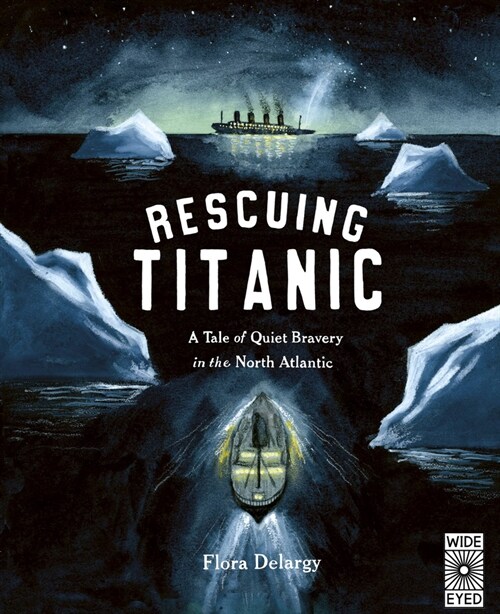 Rescuing Titanic : A True Story of Quiet Bravery in the North Atlantic (Hardcover)