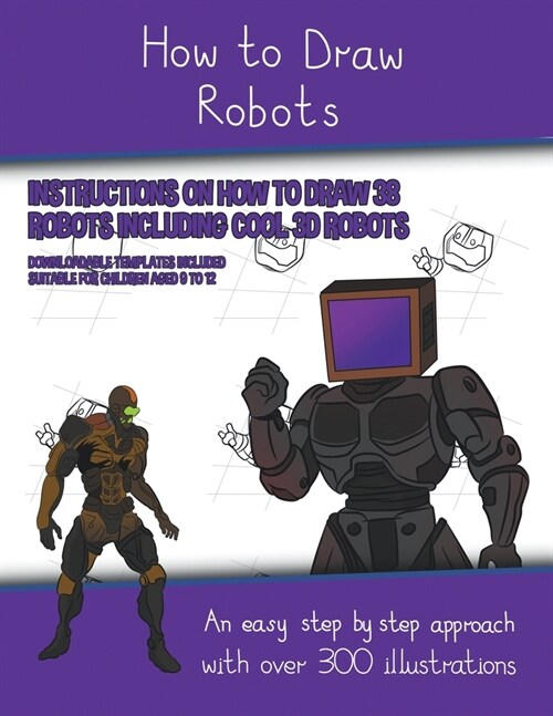 How to Draw Robots (Instructions on How to Draw 38 Robots Including Cool 3D Robots) (Paperback)