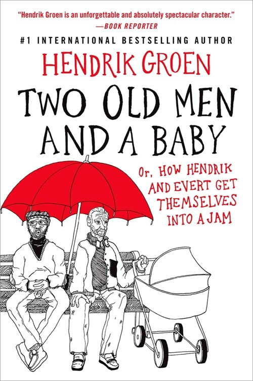 Two Old Men and a Baby: Or, How Hendrik and Evert Get Themselves Into a Jam (Hardcover)