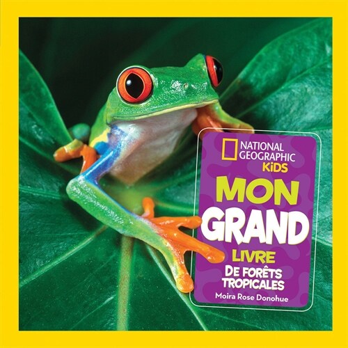 National Geographic Kids: Mon Grand Livre de For?s Tropicales (Hardcover)
