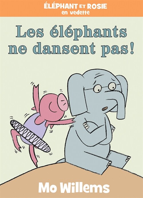 ??hant Et Rosie: Les ??hants Ne Dansent Pas! = Elephants Cannot Dance! (Hardcover)
