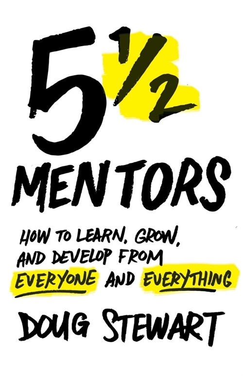 5 1/2 Mentors: How to Learn, Grow, and Develop from Everyone and Everything (Paperback)