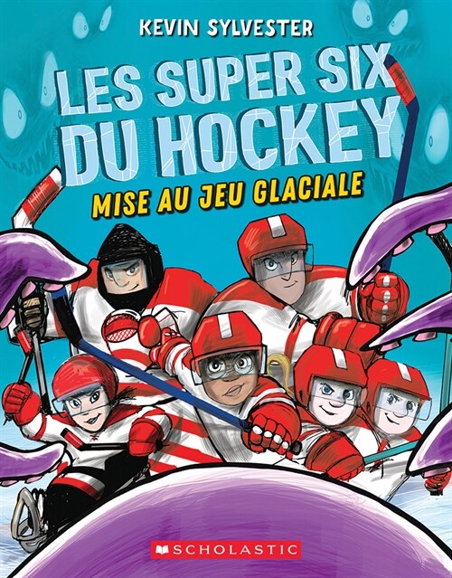 Les Super Six Du Hockey: N?1 - Mise Au Jeu Glaciale (Paperback)