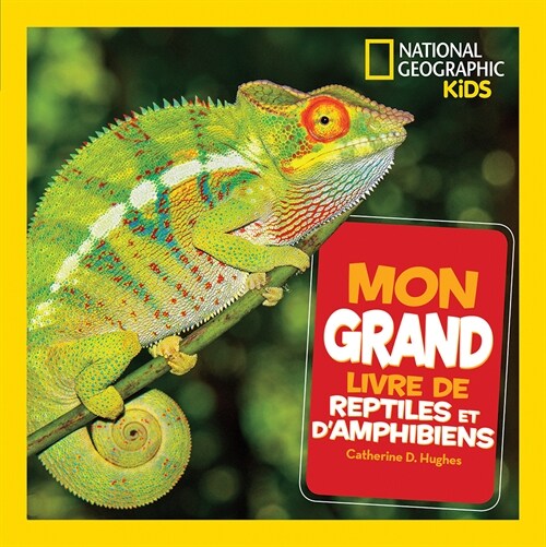 National Geographic Kids: Mon Grand Livre de Reptiles Et dAmphibiens (Hardcover)