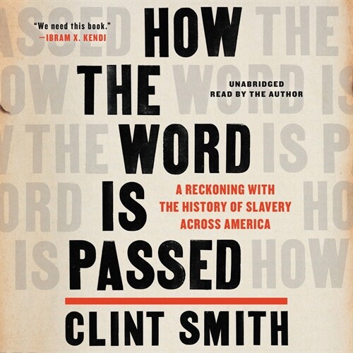 How the Word Is Passed: A Reckoning with the History of Slavery Across America (Audio CD)