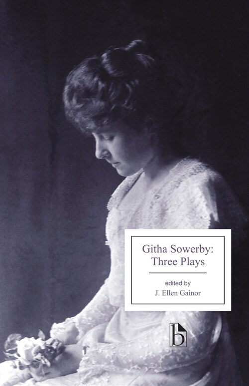 Githa Sowerby: Three Plays: Rutherford and Son, a Man and Some Women, the Stepmother (Paperback)