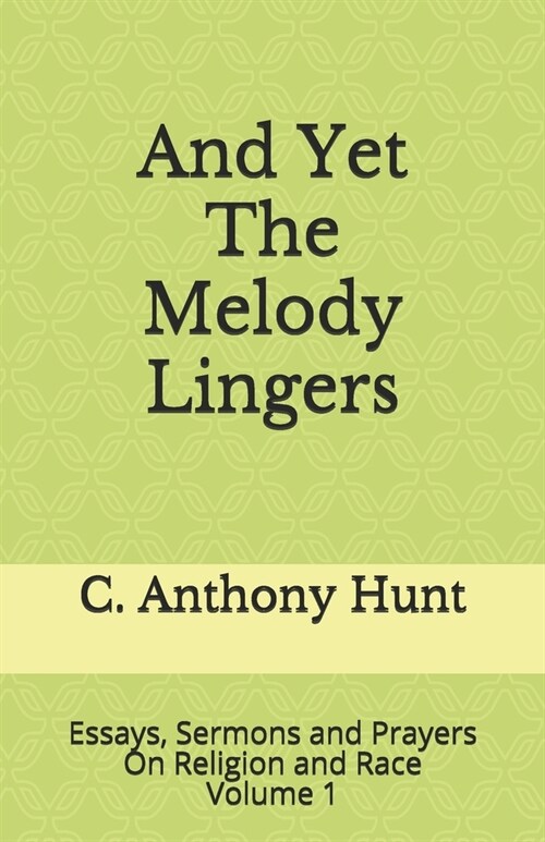 And Yet The Melody Lingers: Essays, Sermons and Prayers On Religion and Race (Paperback)