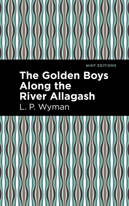 The Golden Boys Along the River Allagash (Paperback)