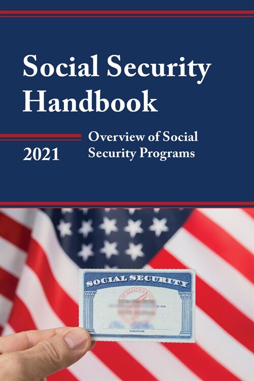 Social Security Handbook 2021: Overview of Social Security Programs (Paperback)