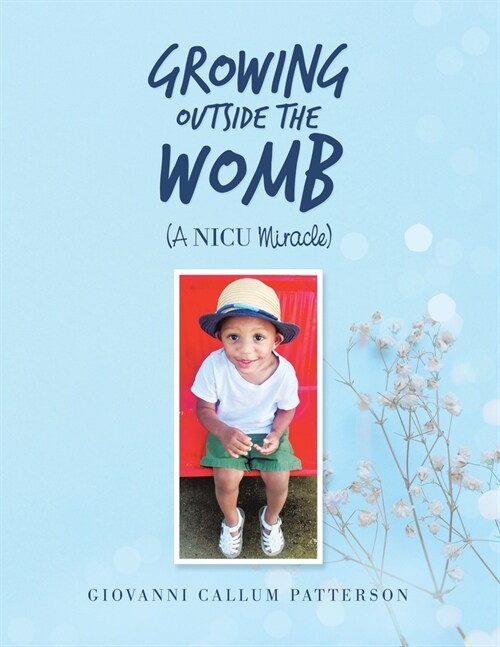 Growing Outside the Womb: (A Nicu Miracle) (Paperback)