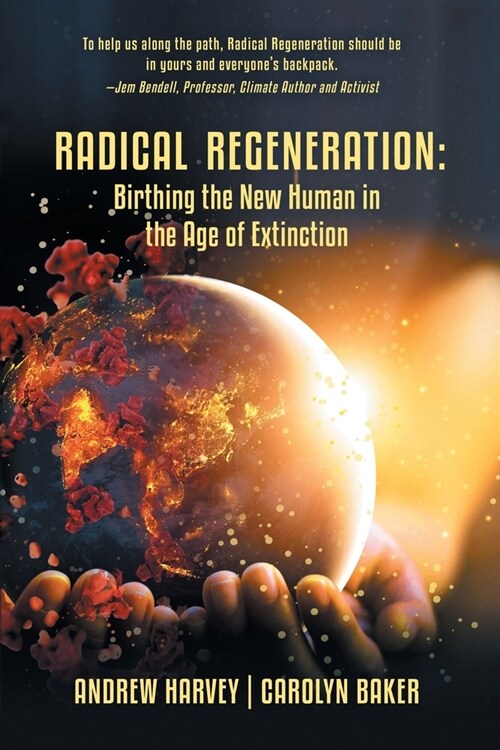 Radical Regeneration: Birthing the New Human in the Age of Extinction (Paperback)