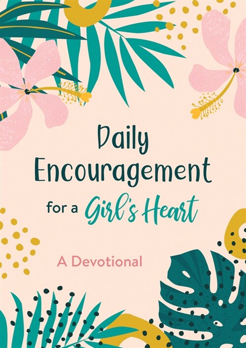 Daily Encouragement for a Girls Heart: A Devotional (Paperback)