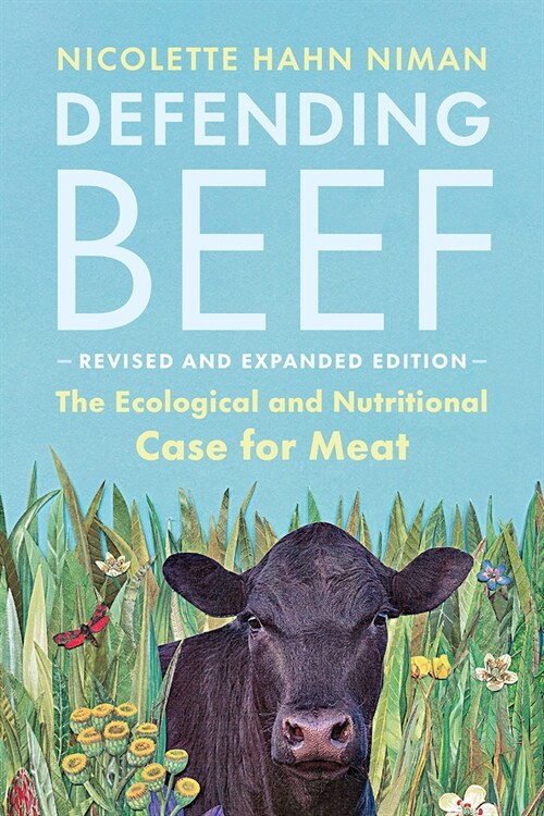 Defending Beef: The Ecological and Nutritional Case for Meat, 2nd Edition (Paperback)