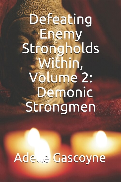 Defeating Enemy Strongholds Within Volume 2: Demonic Strongmen (Paperback)