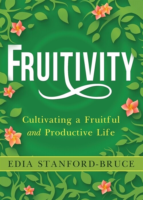 Fruitivity: Cultivating a Fruitful and Productive Life (Paperback)