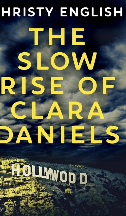 The Slow Rise Of Clara Daniels (Hardcover)