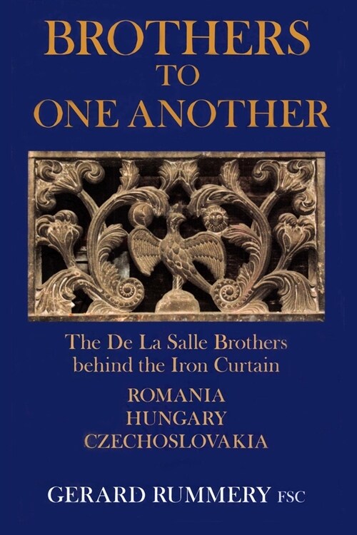 Brothers to One Another: The De La Salle Brothers Behind the Iron Curtain - Romania, Hungary, Czechoslovakia (Paperback)