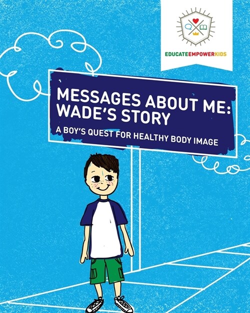 Messages About Me: Wades Story: A Boys Quest for Health Body Image (Paperback)