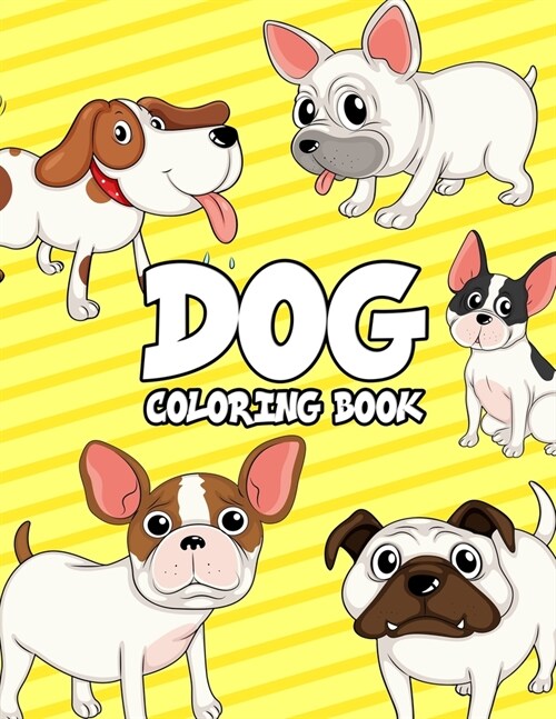 Dog Coloring Book: Dogs Coloring Book For Kids: Really Relaxing Animal Coloring Pages for Girls and Boys, A Collection Of Dog Coloring Pa (Paperback)