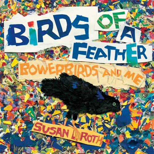 Birds of a Feather: Bowerbirds and Me (Paperback)