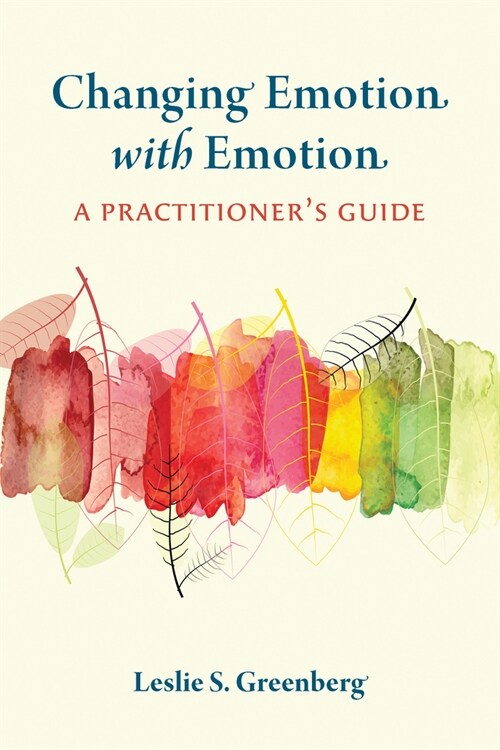 Changing Emotion with Emotion: A Practitioners Guide (Paperback)