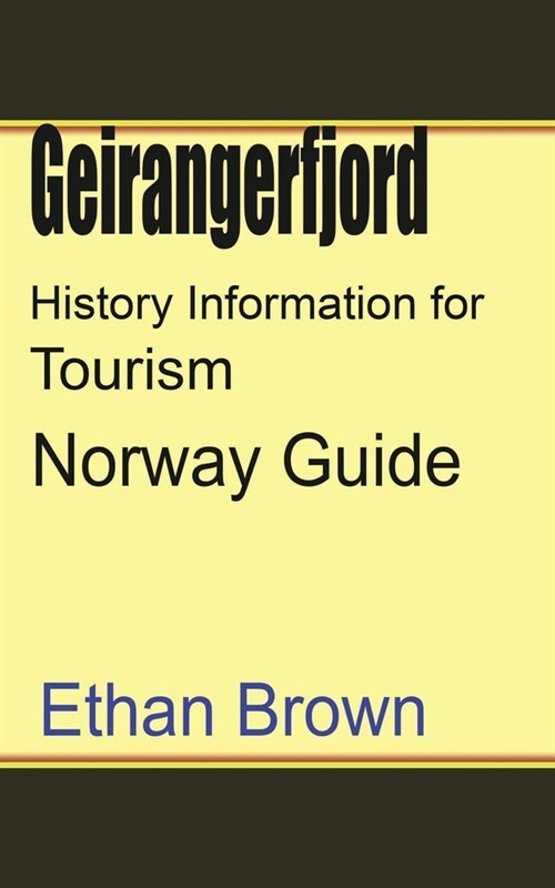 Geirangerfjord History Information for Tourism: Norway Guide (Paperback)