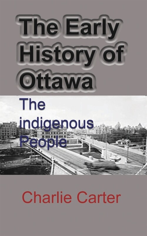 The Early History of Ottawa: The indigenous People (Paperback)