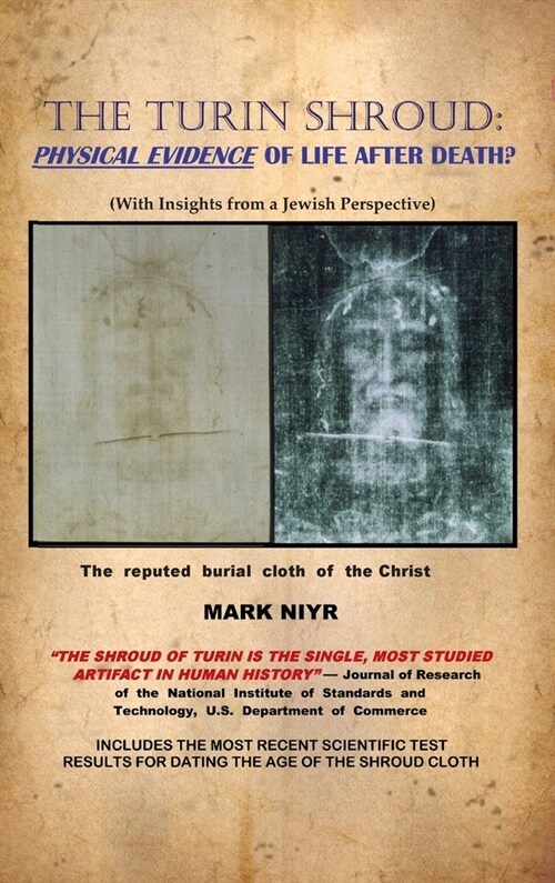 The Turin Shroud: Physical Evidence of Life After Death?: (With Insights from a Jewish Perspective) (Hardcover)